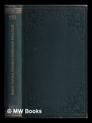 Item #329696 Proceedings of the Dorset Natural History and Antiquarian Field Club/ Volume 34....