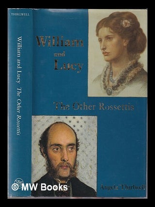 Item #329834 William and Lucy : the other Rossettis / Angela Thirlwell. Angela Thirlwell