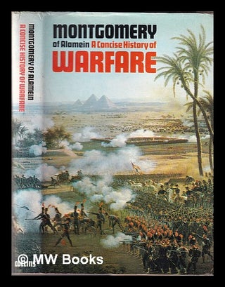 Item #329920 A concise history of warfare / Viscount Montgomery of Alamein. Bernard Law...