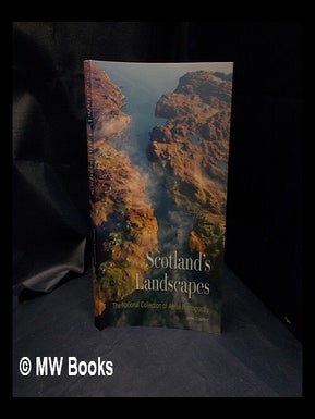 Item #329930 Scotland's landscapes : the National Collection of Aerial Photography / James...