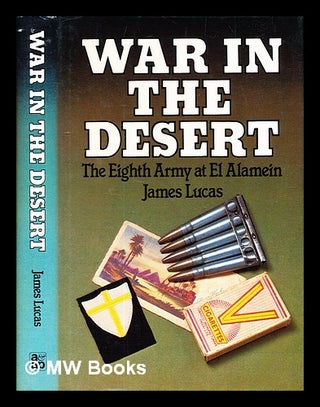 Item #329941 War in the desert: the Eighth Army at El Alamein / James Lucas. James Lucas