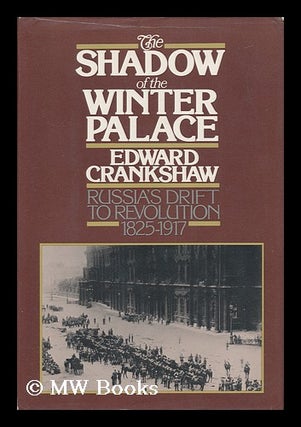Item #32995 The Shadow of the Winter Palace - Russia's Drift to Revolution 1825-1917. Edward...