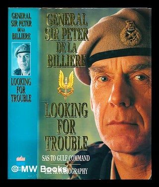 Item #329951 Looking for trouble : SAS to Gulf command : the autobiography / Peter de la...