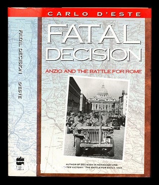 Item #329956 Fatal decision : Anzio and the battle for Rome / Carlo D'Este. Carlo D'Este, 1936