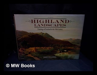 Item #329957 Highland landscapes : paintings of Scotland in the 19th century / Marcus Halliwell....