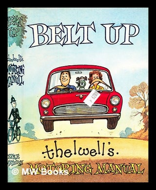 Item #330042 Belt up: Thelwell's motoring manual. Norman Thelwell