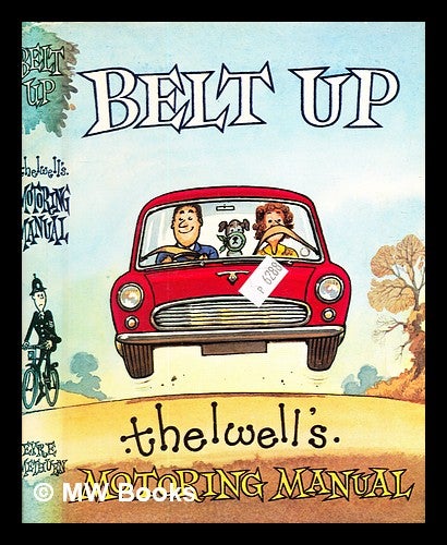 Item #330042 Belt up: Thelwell's motoring manual. Norman Thelwell.