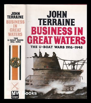Item #330104 Business in great waters : the U-boat wars, 1916-1945 / by John Terraine. John Terraine