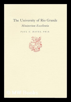 Item #33011 The University of Rio Grande : Ministerium Excellentia. Paul Clayton Hayes, 1923