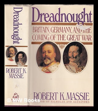 Item #330123 Dreadnought : Britain, Germany, and the coming of the Great War. Robert K. Massie