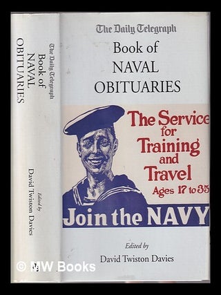 Item #330194 The Daily Telegraph book of naval obituaries / edited by David Twiston Davies. David...