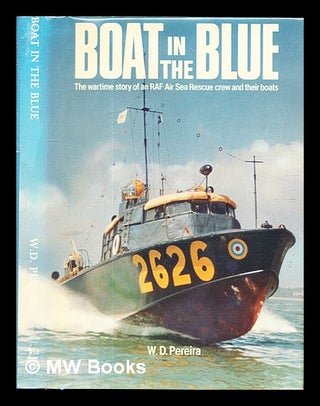 Item #330195 Boat in the blue: the wartime story of an RAF air sea rescue crew and their boats /...