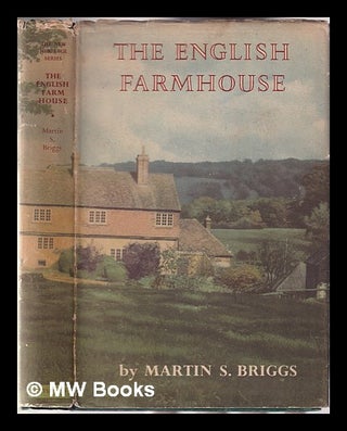 Item #330221 The English farmhouse. Martin S. Briggs, Martin Shaw