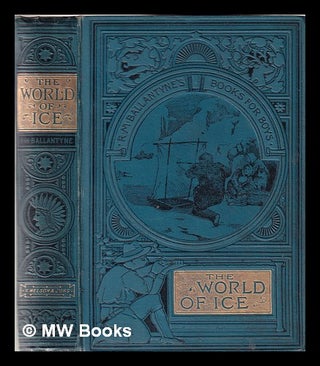 Item #330232 The world of ice, or, The whaling cruise of "The Dolphin" and the adventures of her...
