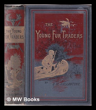 Item #330257 The young fur-traders; or, Snowflakes and sunbeams from the far North / By R.M....