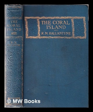 Item #330259 The coral island : a tale of the Pacific Ocean / by R.M. Ballantyne ; illustrated by...