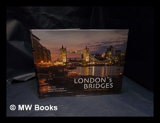 Item #330268 London's bridges : crossing the royal river / Ian Pay, Sampson Lloyd, Keith...
