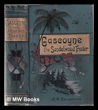 Item #330291 Gascoyne, the Sandal-Wood Trader: a tale of the Pacific. With illustrations. R. M....