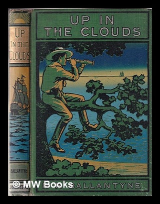 Item #330298 Up in the clouds, or, Balloon voyages : Vol. XII of Ballantyne's miscellany. R. M....