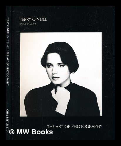 Item #330302 Terry O'Neill in St James's: the art of photography. Terry O'Neill, 1938-.