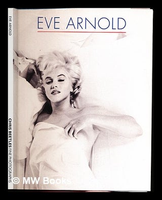Item #330320 Eve Arnold / edited and designed by Giles Huxley-Parlour ; researched and written by...
