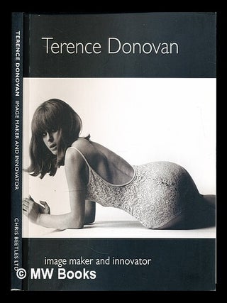 Item #330326 Terence Donovan : image maker and innovator. English photographer, painter, England...