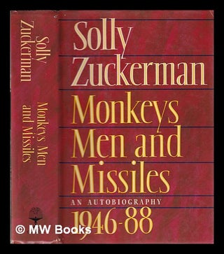 Item #330514 Monkeys, men, and missiles : an autobiography, 1946-88 / Solly Zuckerman. Solly...