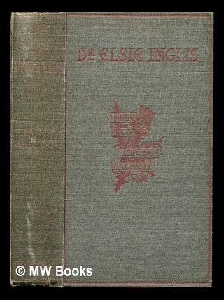 Item #330562 Dr. Elsie Inglis / by Lady Frances Balfour. Frances Campbell Lady Balfour