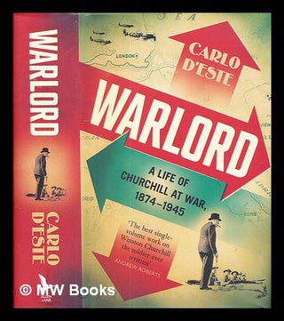 Item #330584 Warlord: a life of Churchill at war, 1874-1945 / Carlo D'Este. Carlo D'Este, 1936