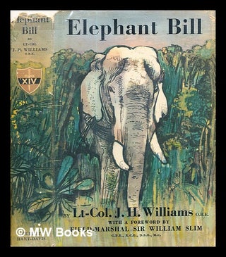 Item #330601 Elephant Bill / J.H. Williams; with a foreword by Sir William Slim. J. H. . Slim...