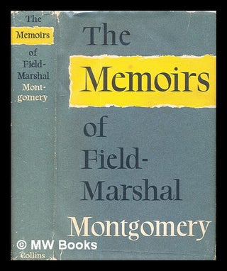 Item #330618 The memoirs of Field Marshal the Viscount Montgomery of Alamein. Bernard Law...