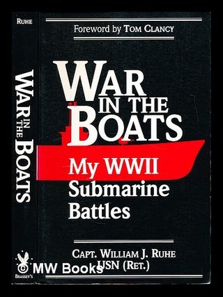 Item #330752 War in the boats : my World War II submarine battles / Capt. William J. Ruhe, USN...