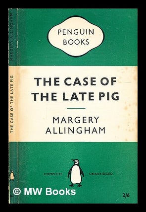 Item #330766 The case of the late pig / Margery Allingham. Margery Allingham