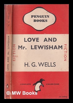 Item #330802 Love and Mr. Lewisham / by H. G. Wells. H. G. * Wells, Herbert George