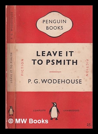Item #330811 Leave it to Psmith / by P.G. Wodehouse. P. G. Wodehouse, Pelham Grenville