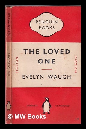 Item #330839 The loved one : an Anglo-American tragedy / Evelyn Waugh. Evelyn Waugh