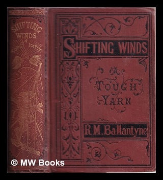 Item #330917 Shifting winds : a tough yarn / by R.M. Ballantyne. Robert Michael Ballantyne
