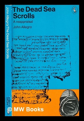 Item #330988 The Dead Sea scrolls: a reappraisal / John Allegro. John Marco Allegro, 1923