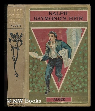Item #33103 Ralph Raymond's Heir. Horatio Alger Jr