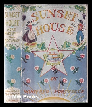 Item #331093 Sunset House : more perfume from Provence / by Lady Fortescue ; with frontispiece by...