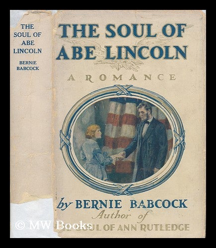 Item #33112 The Soul of Abe Lincoln, by Bernie Babcock ... with a Frontispiece in Color by Gayle Hoskins. Bernie. Gayle Hoskins Babcock, Ill.