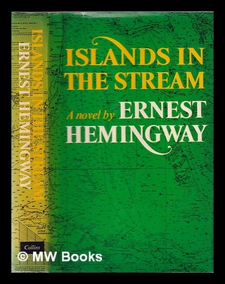 Item #331142 Islands in the stream / a novel by Ernest Hemingway. Ernest Hemingway