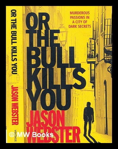 Item #331183 Or the bull kills you / Jason Webster. Jason Webster, 1970-.