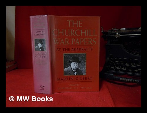 Item #331187 The Churchill war papers. Vol.1. At the Admiralty, September 1939-May 1940 / [edited by] Martin Gilbert. Winston Churchill, Martin Gilbert.