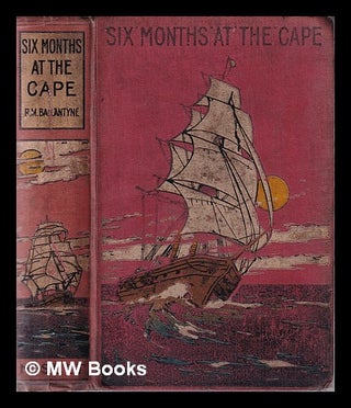 Item #331199 Six months at the Cape, or, Letters to Periwinkle from South Africa. R. M....