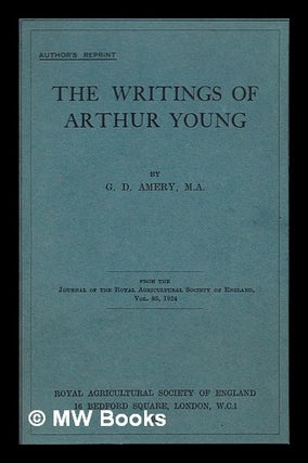 Item #331216 The writings of Arthur Young / by G.D. Amery. G. D. Amery