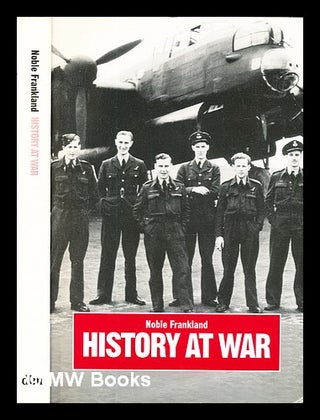 Item #331272 History at war: the campaigns of an historian / by Noble Frankland. Noble Frankland
