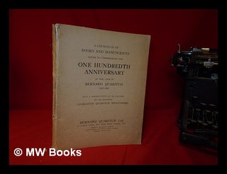 Item #331339 A catalogue of books and manuscripts issued to commemorate the one hundredth...