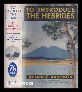 Item #331401 To introduce the Hebrides / by Iain F. Anderson; foreword by the Rev. Kenneth...