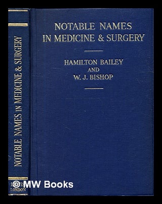 Item #331418 Notable names in medicine and surgery / by Hamilton Bailey and W.J. Bishop; with 142...